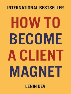 cover image of How to Become a Client Magnet